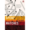 Spent Matches: Igniting the Signal Fire for the Spiritually Dissatisfied