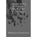 On Heroes and Hero-Worship: The Works of Thomas Carlyle (Volume 5)