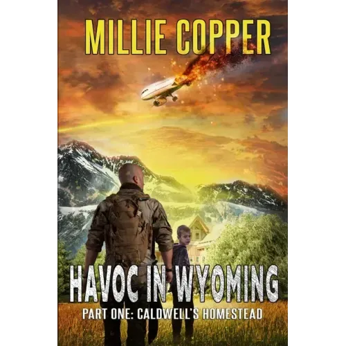 Caldwell's Homestead: Havoc in Wyoming, Part 1 America's New Apocalypse