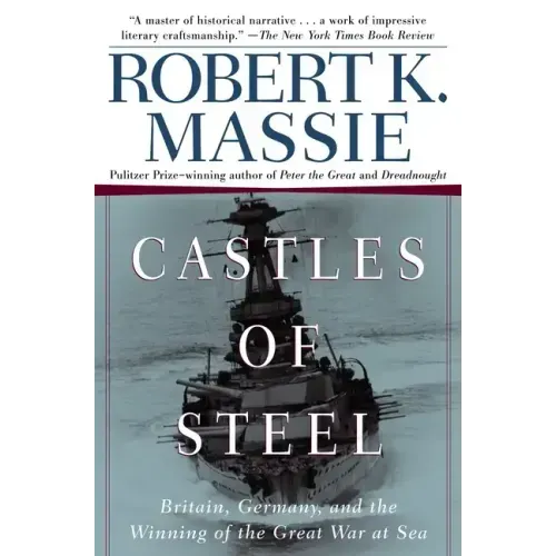 Castles of Steel: Britain, Germany, and the Winning of the Great War at Sea