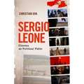 Sergio Leone: Cinema as Political Fable