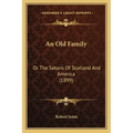 An Old Family: Or The Setons Of Scotland And America (1899)
