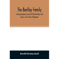 The Bentley family: with genealogical records of Ohio Bentleys and known as the tribe of Benjamin