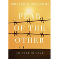 Fear of the Other: No Fear in Love