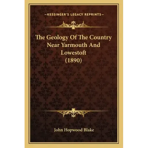 The Geology Of The Country Near Yarmouth And Lowestoft (1890)