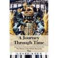 A Journey Through Time: The History of the British Monarchy