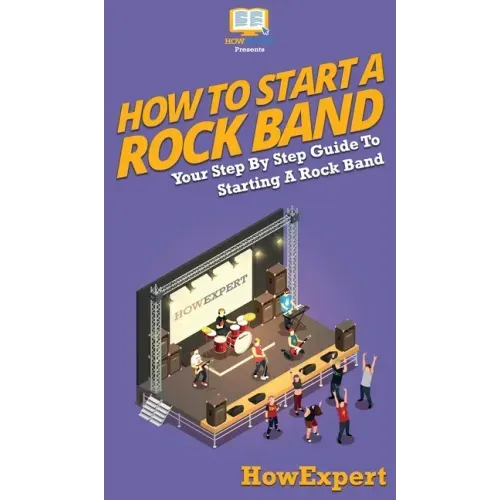 How To Start a Rock Band: Your Step By Step Guide To Starting a Rock Band