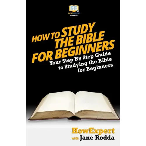 How To Study The Bible for Beginners - Your Step-By-Step Guide To Studying The Bible For Beginners