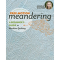 Free-Motion Meandering: A Beginners Guide to Machine Quilting