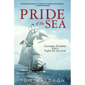 Pride of the Sea: Courage, Disaster, and a Fight for Survival