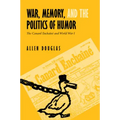 War, Memory, and the Politics of Humor: The Canard Enchaîné and World War I
