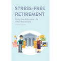 Stress-Free Retirement: Living the Millionaire Life After Retirement