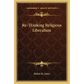 Re-Thinking Religious Liberalism