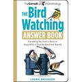 The Bird Watching Answer Book: Everything You Need to Know to Enjoy Birds in Your Backyard and Beyond