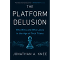 The Platform Delusion: Who Wins and Who Loses in the Age of Tech Titans