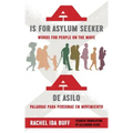 A is for Asylum Seeker: Words for People on the Move / A de Asilo: Palabras Para Personas En Movimiento