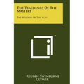 The Teachings Of The Masters: The Wisdom Of The Ages