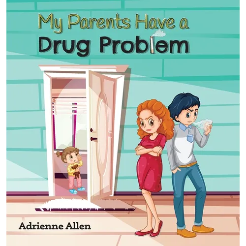 My Parents Have a Drug Problem