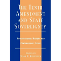 The Tenth Amendment and State Sovereignty: Constitutional History and Contemporary Issues