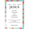 Why? Why? Why?: Jesus, Do You Consider Our Church Lukewarm?