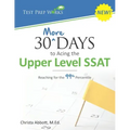 30 More Days to Acing the Upper Level SSAT: Reaching for the 99th Percentile