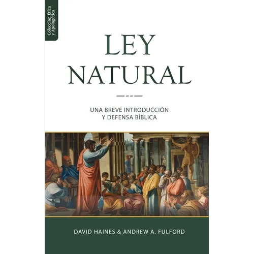 La Ley Natural: Una breve introducción y defensa bíblica