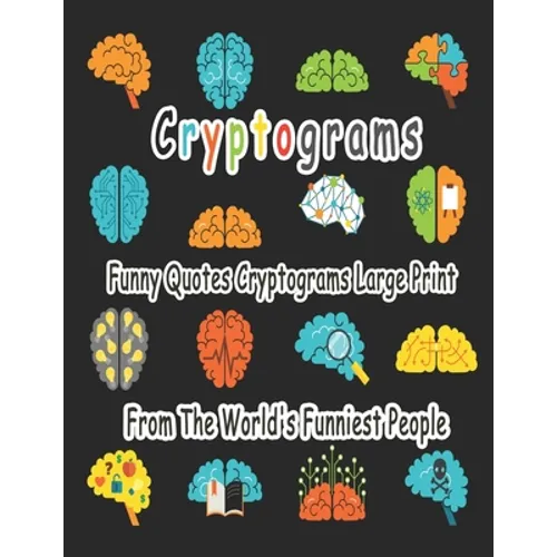 Cryptograms: 200 cryptograms puzzle books for adults large print, Funny Quotes Cryptograms Large Print From The World's Funniest People