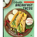 Austin Breakfast Tacos: The Story of the Most Important Taco of the Day