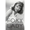 Foxy Lady: The Authorized Biography of Lynn Bari