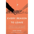 Every Reason to Leave: And Why We Chose to Stay Together