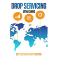 Drop Servicing: Create and Run a Successful Drop Servicing Business