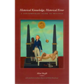 Historical Knowledge, Historical Error: A Contemporary Guide to Practice
