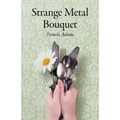 Strange Metal Bouquet