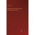 Comentarios a la Constitucion de los Estados Unidos de América