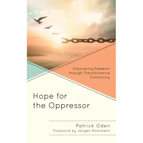 Hope for the Oppressor: Discovering Freedom through Transformative Community