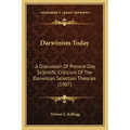 Darwinism Today: A Discussion Of Present-Day Scientific Criticism Of The Darwinian Selection Theories (1907)