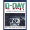 D-Day Normandy: The Story and the Photographs