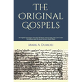 The Original Gospels: an English Translation from the Old Syriac manuscripts, the Latin Codex Vercellensis and the most Ancient Greek Papyri