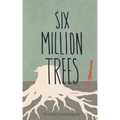 Six Million Trees