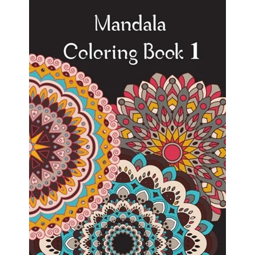 Mandala Coloring Book 1: Mandala Coloring Book for adults. 70 pages . 8.5 x 11, Soft Cover, Matte Finish