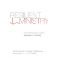 Resilient Ministry: What Pastors Told Us about Surviving and Thriving