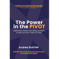 The Power in the PIVOT: Leadership Lessons From Being [at Work]
