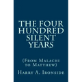 The Four Hundred Silent Years: (From Malachi to Matthew)