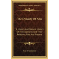 The Dynasty Of Abu: A History And Natural History Of The Elephants And Their Relatives, Past And Present
