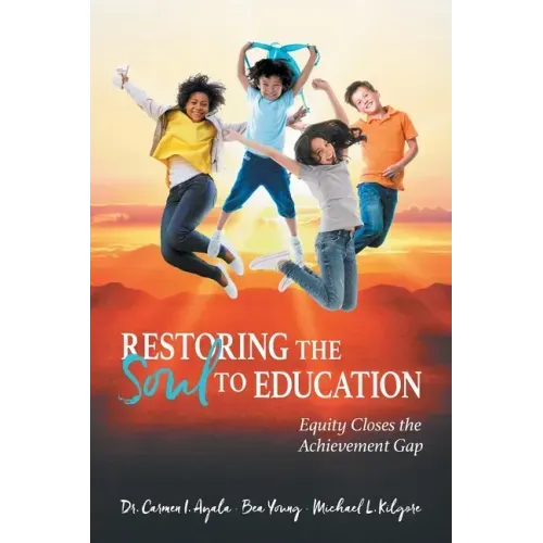 Restoring the Soul to Education: Equity Closes the Achievement Gap