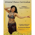 Oriental Dance Curriculum: Volume 1 Beginner to Multilevel, A Complete Guide for the Belly Dance Teacher