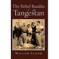 The Rebel Bandits of Tangestan