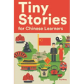 Tiny Stories for Chinese Learners: Short Stories in Chinese for Beginners and Intermediate Learners