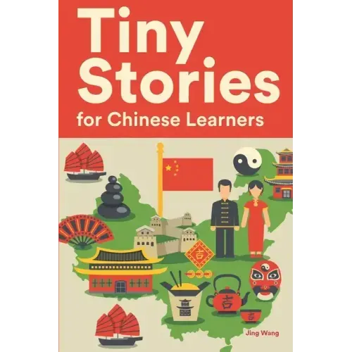 Tiny Stories for Chinese Learners: Short Stories in Chinese for Beginners and Intermediate Learners