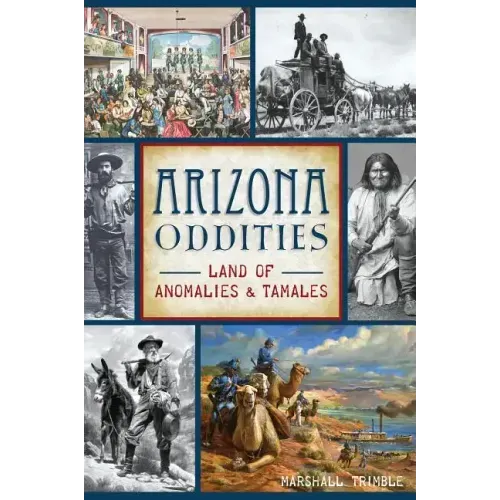 Arizona Oddities: Land of Anomalies and Tamales